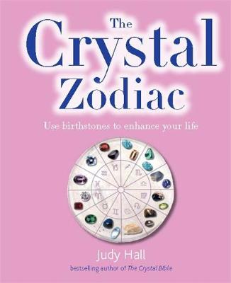 The Crystal Zodiac: Use Birthstones to Enhance Your Life - Hall, Judy