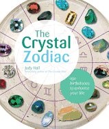 The Crystal Zodiac: Use Birthstones to Enhance Your Life