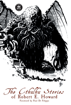 The Cthulhu Stories of Robert E. Howard - Howard, Robert E, and Lovecraft, H P, and Moore, C L