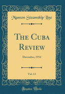 The Cuba Review, Vol. 13: December, 1914 (Classic Reprint)