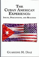 The Cuban American Experience: Issues, Perceptions, and Realities