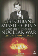 The Cuban Missile Crisis and the Threat of Nuclear War: Lessons from History