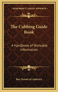 The Cubbing Guide Book: A Handbook of Workable Information