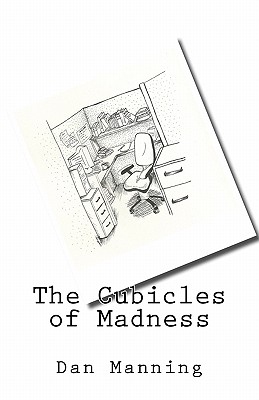 The Cubicles of Madness - Manning, Dan