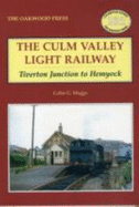 The Culm Valley Light Railway: Tiverton Junction to Hemyock - Maggs, Colin Gordon