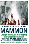 The Cult of Mammon: Critiquing the Prosperity Gospel and the Underpinning Theology of the Word of Faith Movement