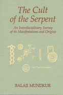 The Cult of the Serpent: An Interdisciplinary Survey of Its Manifestations and Origins