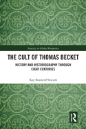 The Cult of Thomas Becket: History and Historiography through Eight Centuries