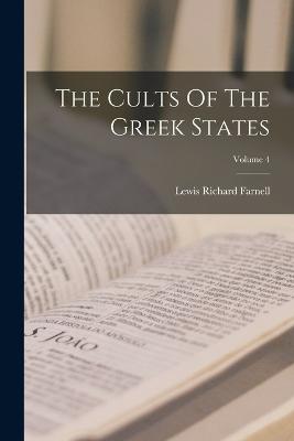 The Cults Of The Greek States; Volume 4 - Farnell, Lewis Richard