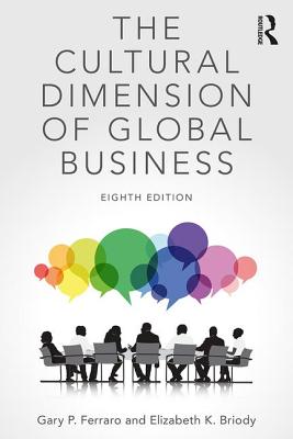 The Cultural Dimension of Global Business - Ferraro, Gary P, and Briody, Elizabeth K