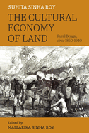 The Cultural Economy of Land: Rural Bengal, Circa 1860-1940