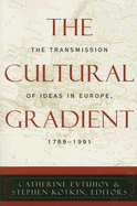 The Cultural Gradient: The Transmission of Ideas in Europe, 1789D1991