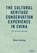 The Cultural Heritage Conservation Experience in China: The Critical Decade