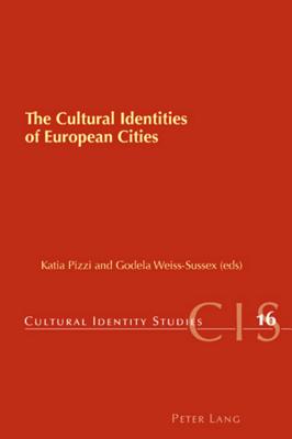 The Cultural Identities of European Cities - Pizzi, Katia (Editor), and Weiss-Sussex, Godela (Editor)