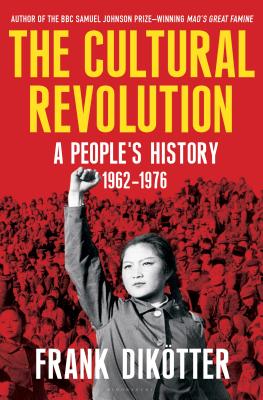 The Cultural Revolution: A People's History, 1962--1976 - Dikotter, Frank, Professor