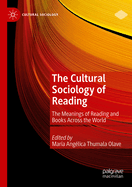 The Cultural Sociology of Reading: The Meanings of Reading and Books Across the World