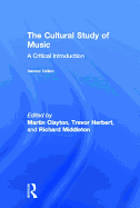 The Cultural Study of Music: A Critical Introduction