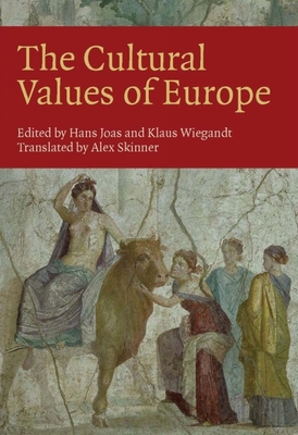 The Cultural Values of Europe - Joas, Hans (Editor), and Wiegandt, Klaus (Editor)