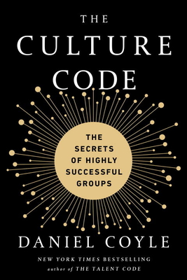 The Culture Code: The Secrets of Highly Successful Groups - Coyle, Daniel