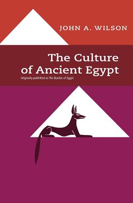 The Culture of Ancient Egypt - Wilson, John A