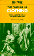 The Culture of Clothing: Dress and Fashion in the Ancien Rgime