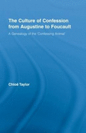 The Culture of Confession from Augustine to Foucault: A Genealogy of the 'Confessing Animal'