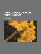 The Culture of Fruit Trees in Pots