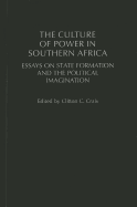 The Culture of Power in Southern Africa: Essays on State Formation and the Political Imagination