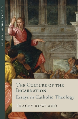The Culture of the Incarnation - Rowland, Tracey