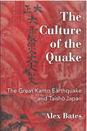 The Culture of the Quake: The Great Kanto Earthquake and Taisho Japanvolume 78