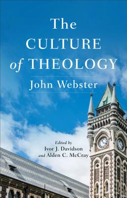 The Culture of Theology - Webster, John, and Davidson, Ivor J (Editor), and McCray, Alden C (Editor)