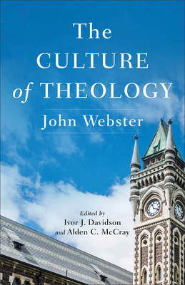 The Culture of Theology - Webster, John, and Davidson, Ivor J (Editor), and McCray, Alden C (Editor)