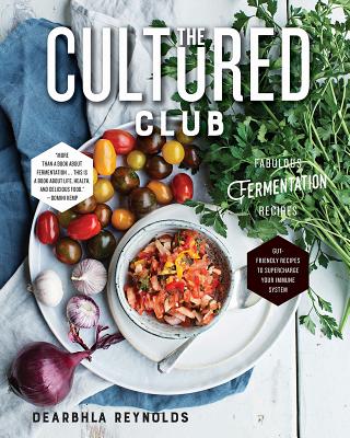 The Cultured Club: Fabulous Fermentation Recipes - Reynolds, Dearbhla