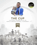 The Cup: A Pictorial Celebration of the World's Greatest Football Tournament