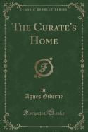 The Curate's Home (Classic Reprint)