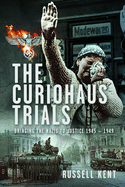 The Curiohaus Trials: Bringing the Nazis to Justice 1945 - 1949
