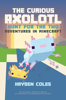 The Curious Axolotl: Hunt for the Two: Adventures in Minecraft - 