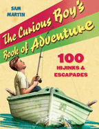 The Curious Boy's Book of Adventure - Martin, Sam
