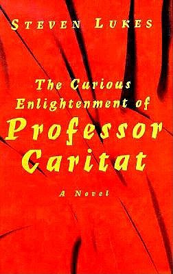 The Curious Enlightenment of Professor Caritat - Lukes, Steven, Professor
