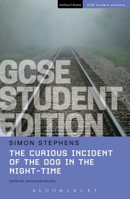 The Curious Incident of the Dog in the Night-Time GCSE Student Edition - Stephens, Simon, and Bolton, Jacqueline (Introduction by)