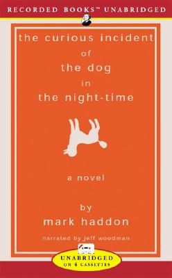 The Curious Incident of the Dog in the Night-Time - Haddon, Mark, and Woodman, Jeff (Narrator)