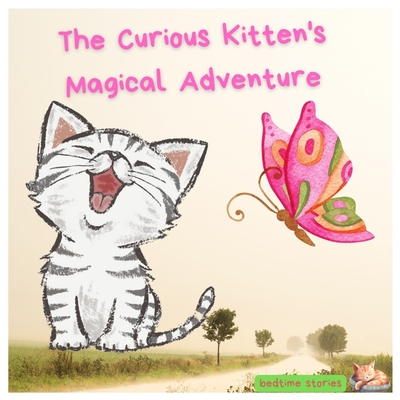 The Curious Kitten's Magical Adventure: A Whimsical Bedtime Story of Friendship and Wishes - Greenwood, Dan Owl