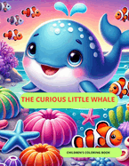 The Curious Little Whale: The Curious Little Whale