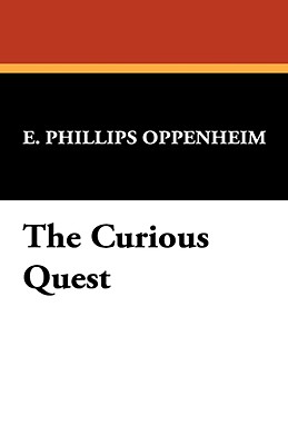 The Curious Quest - Oppenheim, E Phillips