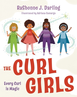 The Curl Girls: Every Curl is Magic - Darling, Rashonne J