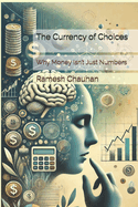 The Currency of Choices: Why Money Isn't Just Numbers