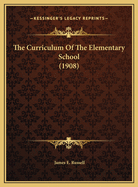 The Curriculum of the Elementary School (1908)