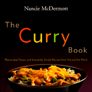The Curry Book: Memorable Flavors and Irresistible Recipes from Around the World