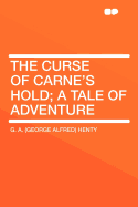 The Curse of Carne's Hold; A Tale of Adventure