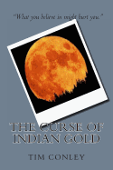 The Curse of Indian Gold - Conley, Tim